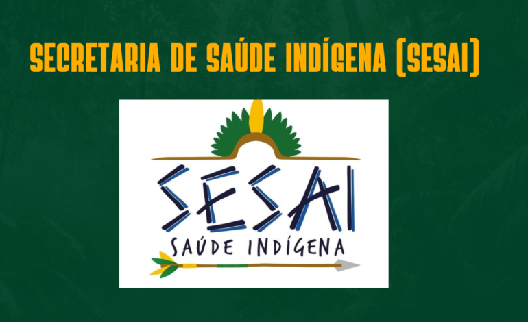 Secretaria de Saúde Indígena (SESAI)