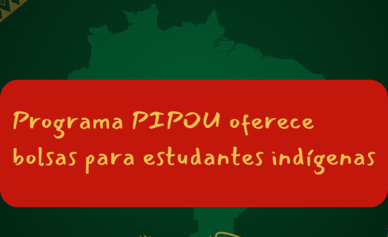 Programa PIPOU publica Edital de bolsas para estudantes indígenas