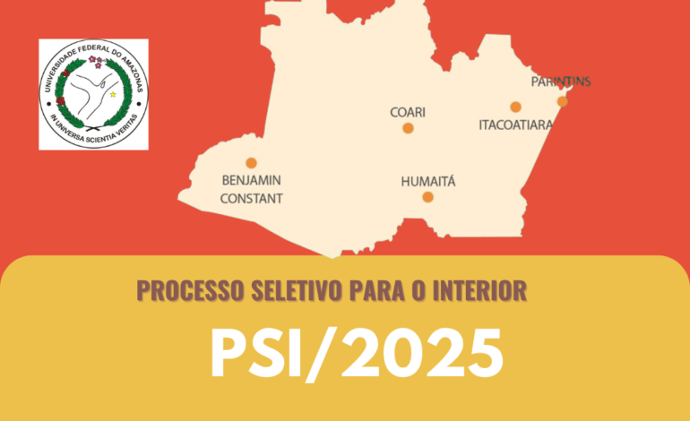 UFAM publica edital do Processo Seletivo para o Interior- PSI 2025