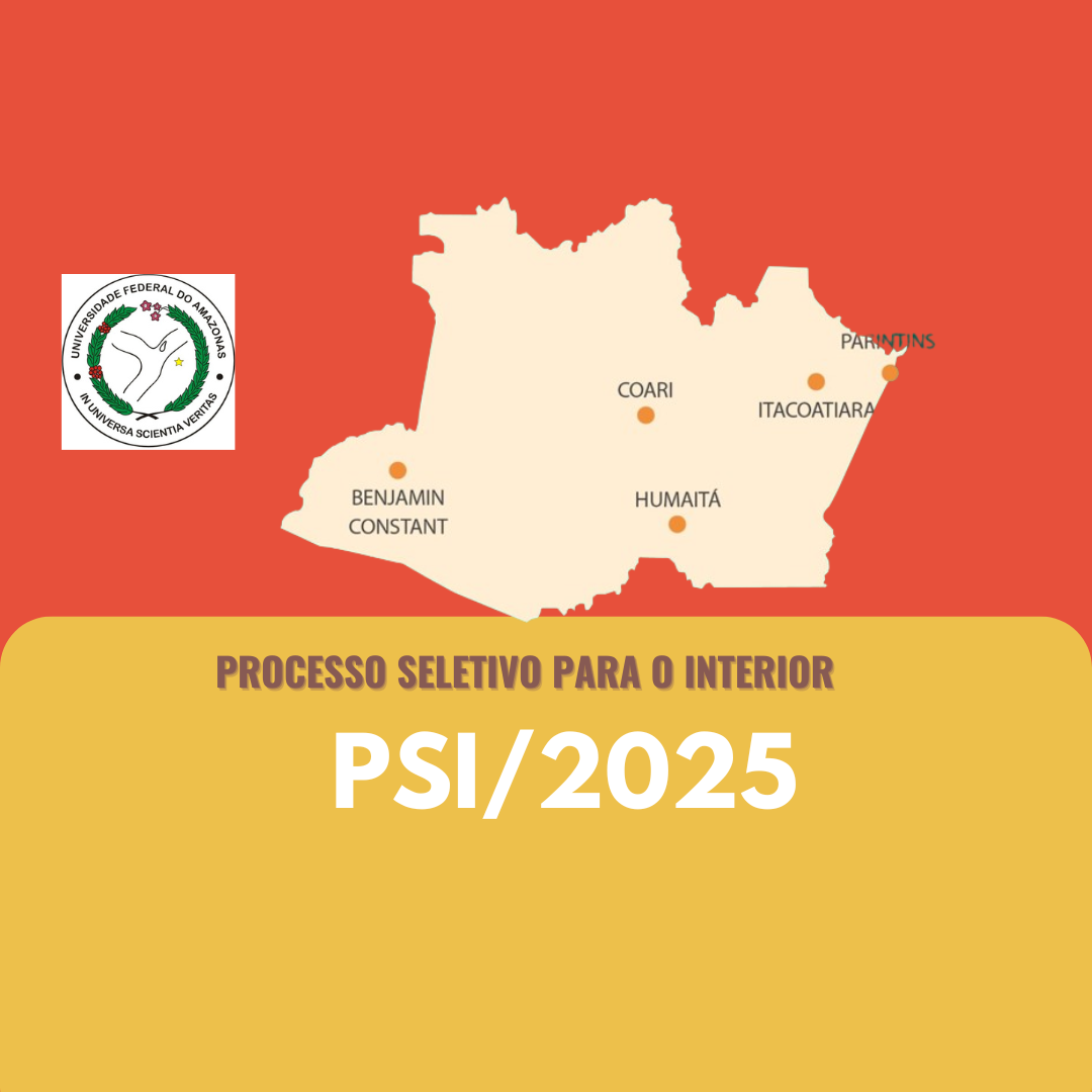 UFAM publica edital do Processo Seletivo para o Interior- PSI 2025