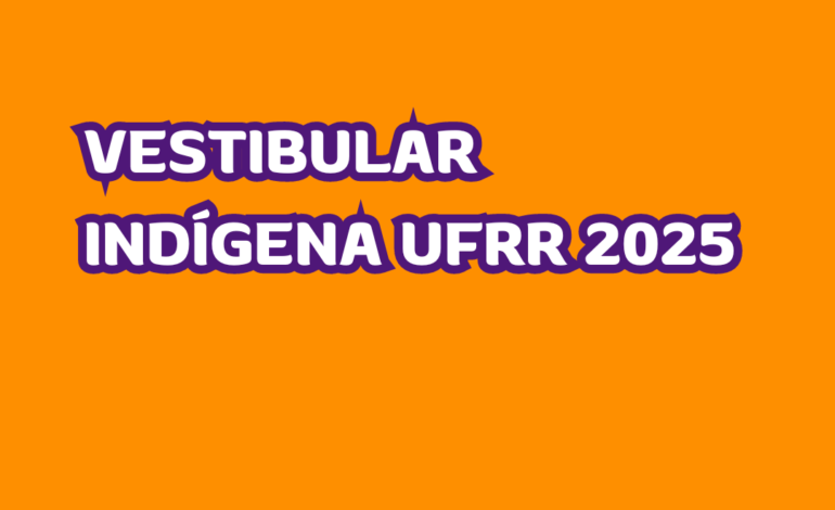 UFRR publica edital do Vestibular Indígena 2025 com 87 vagas