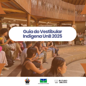 Conexão Indígenas preparou guia do Vestibular Indígena UnB 2025; veja como se inscrever