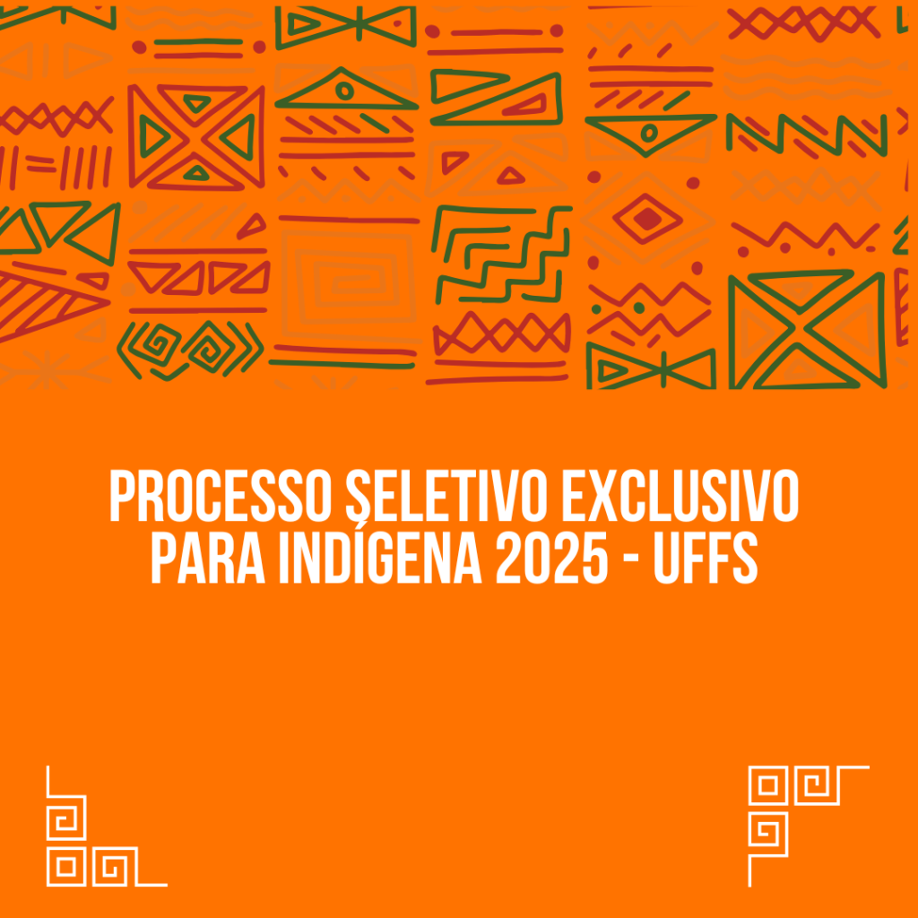 Processo Seletivo Exclusivo para Indígena 2025 - UFFS