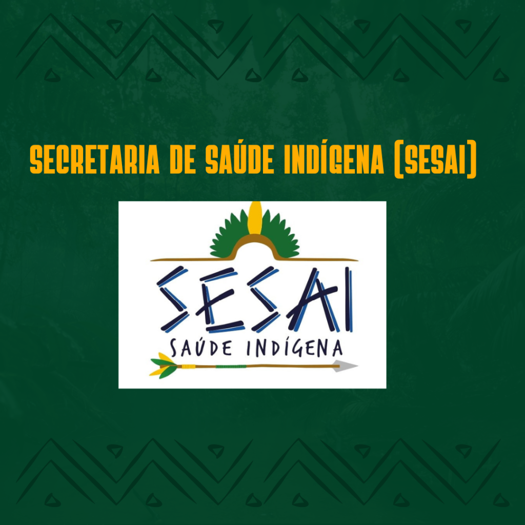 Secretaria de Saúde Indígena (SESAI)