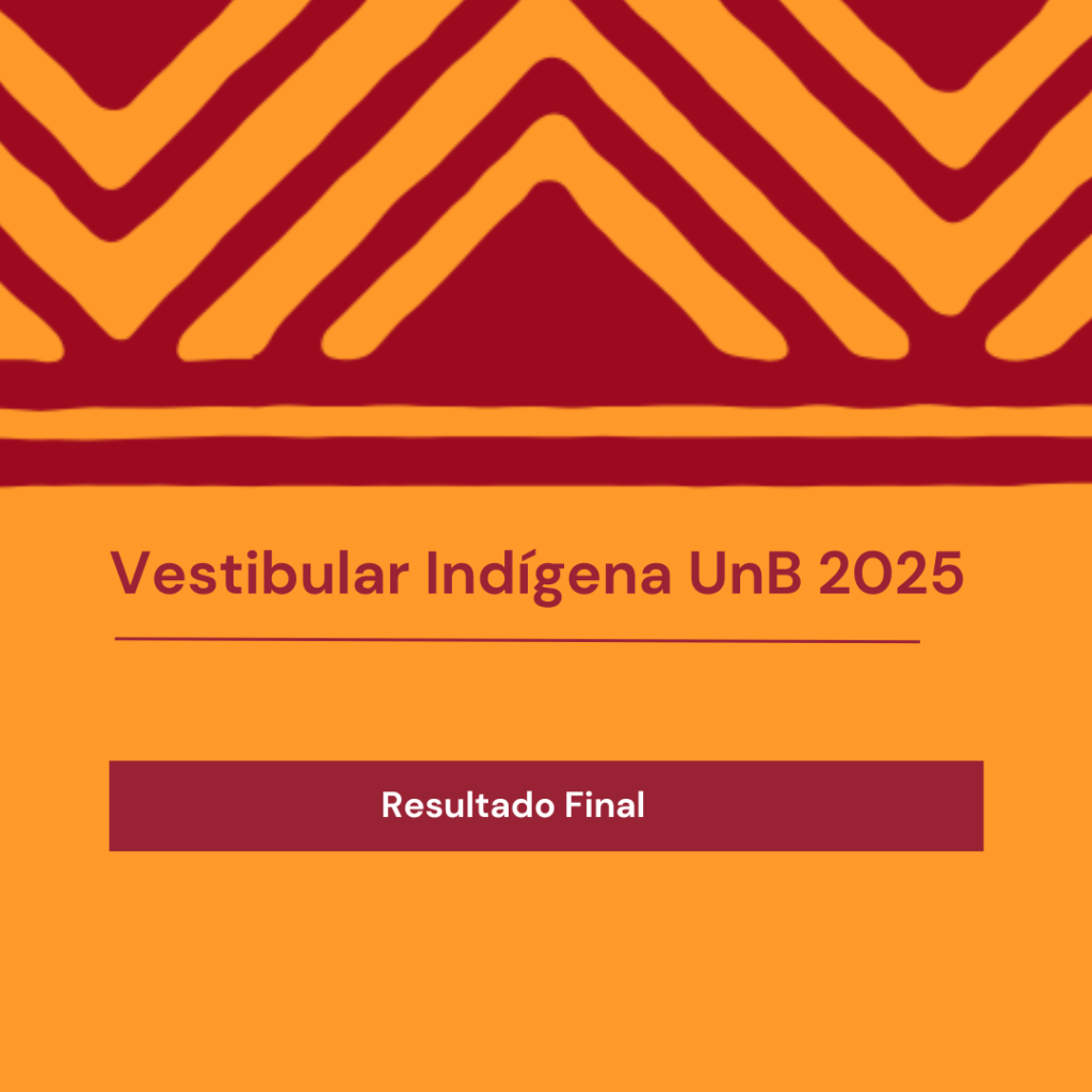 Publicado resultado final e a relação dos candidatos aprovados em primeira chamada do vestibular indígena UnB 2024